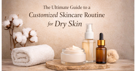Best Customized Skincare Routine for Dry Skin: The Ultimate Guide