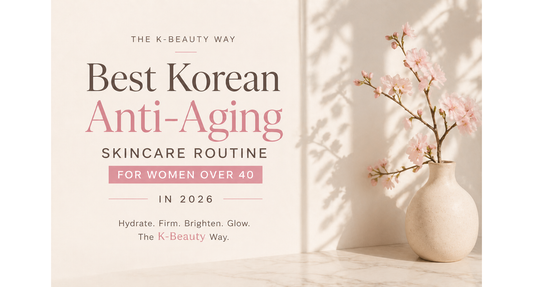 Best Korean Anti-Aging Skincare Routine for Women Over 40 in 2026